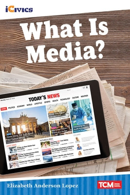 What Is Media? by Anderson Lopez, Elizabeth