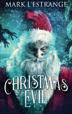 Christmas Evil: Large Print Hardcover Edition by L'Estrange, Mark