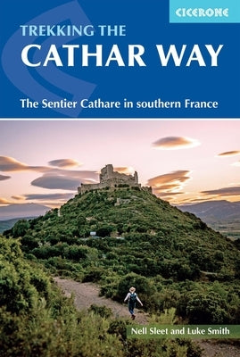 Trekking the Cathar Way: The Sentier Cathare in Southern France by Sleet, Nell