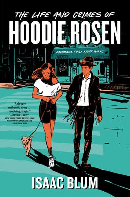 The Life and Crimes of Hoodie Rosen by Blum, Isaac