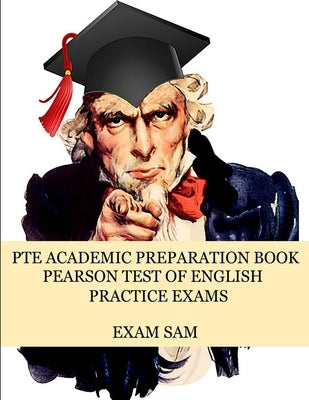 PTE Academic Preparation Book: Pearson Test of English Practice Exams in Speaking, Writing, Reading, and Listening with Free mp3s, Sample Essays, and by Exam Sam