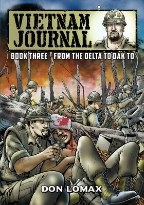 Vietnam Journal - Book 3: From the Delta to Dak To by Lomax, Don