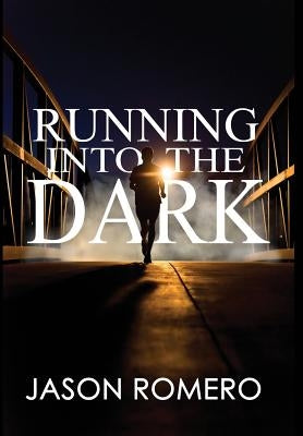 Running into the Dark: a blind man's record-setting run across America by Romero, Jason