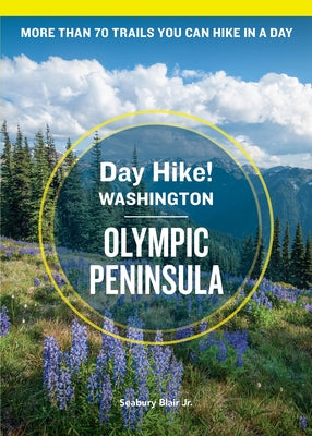 Day Hike Washington: Olympic Peninsula, 5th Edition: More Than 70 Trails You Can Hike in a Day by Blair, Seabury