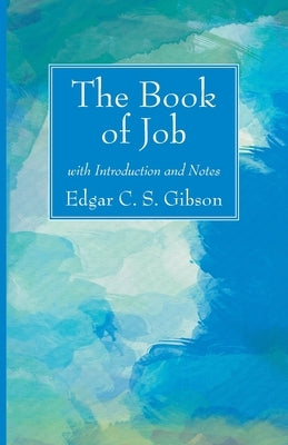The Book of Job with Introduction and Notes by Gibson, Edgar C. S.