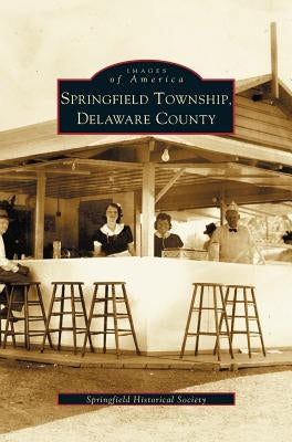 Springfield Township, Delaware County by Springfield Historical Society