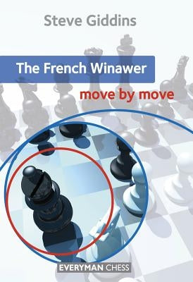 The French Winawer: Move by Move by Giddins, Steve