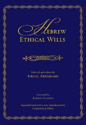 Hebrew Ethical Wills: Selected and Edited by Israel Abrahams, Volumes I and II by Abrahams, Israel