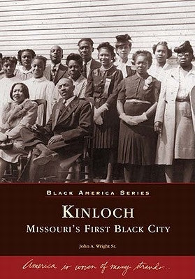 Kinloch:: Missouri's First All Black Town by Wright Sr, John A.