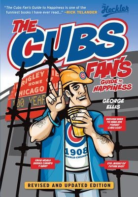 The Cubs Fan's Guide to Happiness by Ellis, George