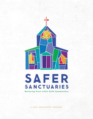 Safer Sanctuaries: Nurturing Trust Within Faith Communities by Various