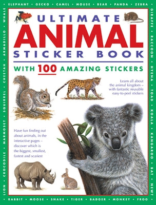Ultimate Animal Sticker Book with 100 Amazing Stickers: Learn All about the Animal Kingdom - With Fantastic Reusable Easy-To-Peel Stickers by Armadillo Press