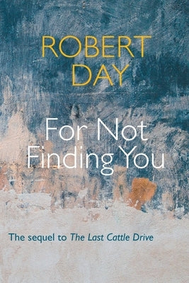 For Not Finding You by Day, Robert