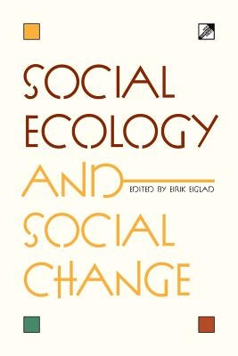 Social Ecology and Social Change by Eiglad, Eirik