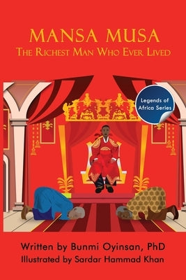 Mansa Musa: The Richest Man Who Ever Lived by Oyinsan, Bunmi