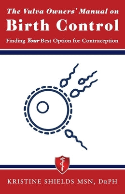 The Vulva Owner's Manual on Birth Control: Finding Your Best Option for Contraception by Shields, Kristine