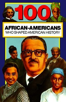 100 African-Americans Who Shaped American History by Beckner, Chrisanne