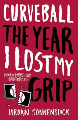 Curveball: The Year I Lost My Grip by Sonnenblick, Jordan