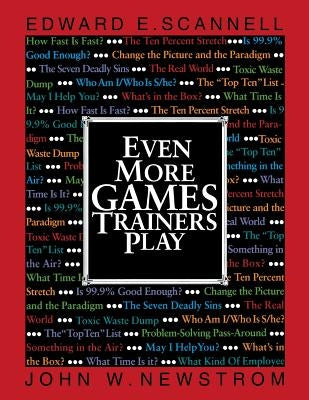 Even More Games Trainers Play by Scannell, Edward E.