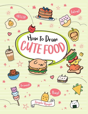How to Draw Cute Food, Volume 3 by Nguyen, Angela