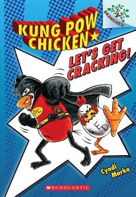 Let's Get Cracking!: A Branches Book (Kung POW Chicken #1) by Marko, Cyndi