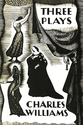 Three Plays: The Early Metaphysical Plays of Charles Williams by Williams, Charles