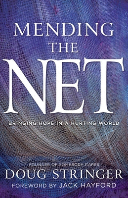 Mending the Net: Bringing Hope in a Hurting World by Stringer, Doug