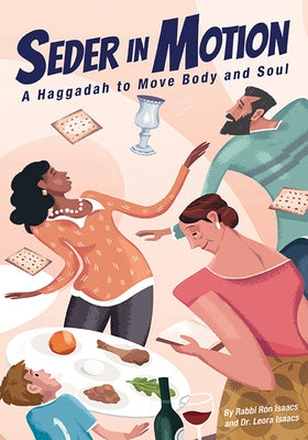 Seder in Motion: A Haggadah to Move Body and Soul by Isaacs, Ron