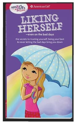 A Smart Girl's Guide: Liking Herself: Even on the Bad Days by Zelinger, Laurie E.