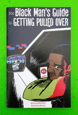 The Black Man's Guide to Getting Pulled Over by Parker, Johnny