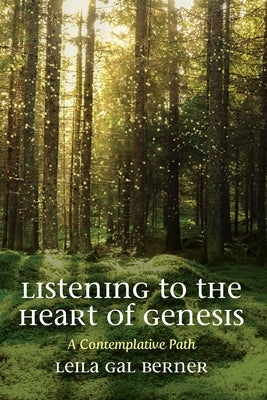 Listening to the Heart of Genesis by Berner, Leila Gal