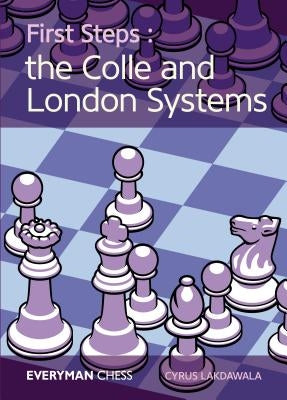 First Steps: The Colle and London Systems by Lakdawala, Cyrus