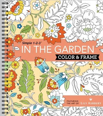Color & Frame Coloring Book - In the Garden by Publications International, Ltd