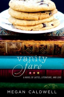 Vanity Fare: A Novel of Lattes, Literature, and Love by Caldwell, Megan