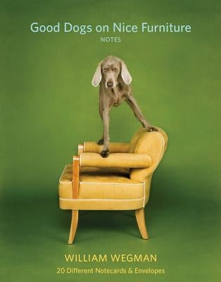 Good Dogs on Nice Furniture Notes: 20 Different Notecards & Envelopes by Wegman, William