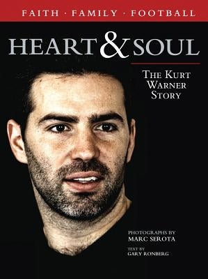 Heart & Soul: The Kurt Warner Story by Ronberg, Gary