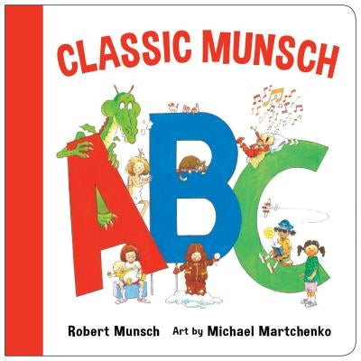 Classic Munsch ABC by Munsch, Robert