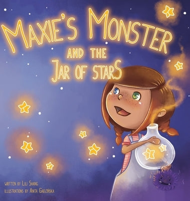 Maxies Monster and the Jar of Stars by Shang, Lili
