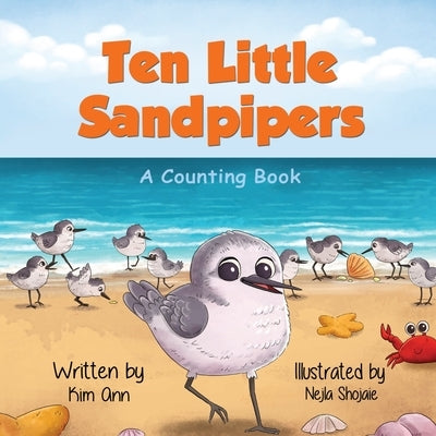 Ten Little Sandpipers: A Counting Book by Ann, Kim