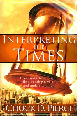 Interpreting the Times by Pierce, Chuck D.