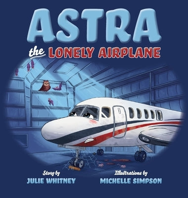 Astra the Lonely Airplane by Whitney, Julie