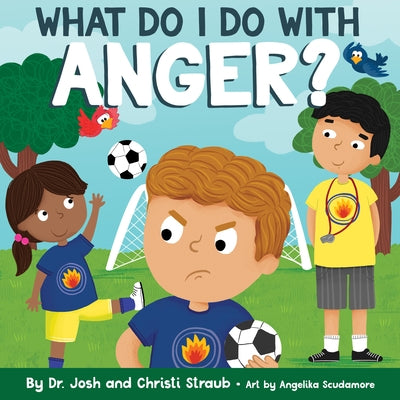 What Do I Do with Anger? by Straub, Josh