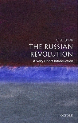 The Russian Revolution: A Very Short Introduction by Smith, Stephen