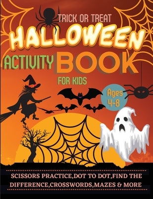 Halloween Activity Book for Kids Ages 4-8: A Spooky, Scary and Fun Workbook for Happy Halloween - Scissor Practice, Dot to Dot, Handwriting Practice, by Dorny, Lora