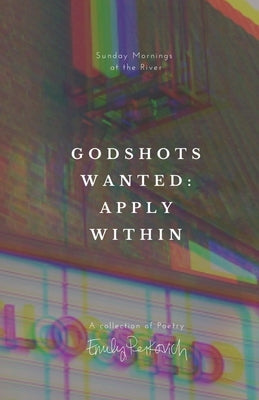 Godshots Wanted: Apply Within by Perkovich, Emily