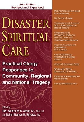Disaster Spiritual Care: Practical Clergy Responses to Community, Regional and National Tragedy by Ashley Sr, Willard W. C.