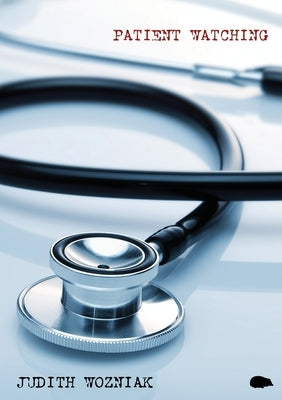 Patient Watching by Wozniak, Judith