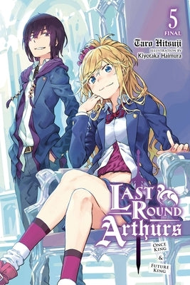 Last Round Arthurs, Vol. 5 (Light Novel): Once King & Future King by Hitsuji, Taro