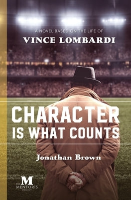 Character is What Counts by Brown, Jonathan