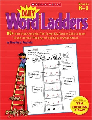 Daily Word Ladders, Grades K-1: 80+ Word Study Activities That Target Key Phonics Skills to Boost Young Learners' Reading, Writing & Spelling Confiden by Rasinski, Timothy